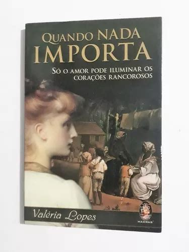 Livro Quando Nada Mais Importa Valéria Lopes Mercadolivre