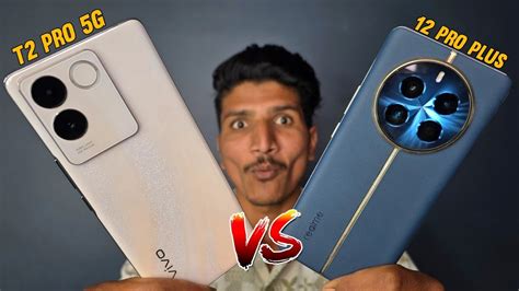 Realme 12 Pro Plus Vs Vivo T2 Pro 5G Full Comparison Aapko Konsa Lena