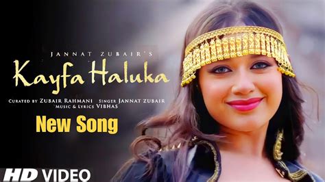 Kayfa Haluka Song Jannat Zubair Jannat Zubair New Song Kayfa Haluka