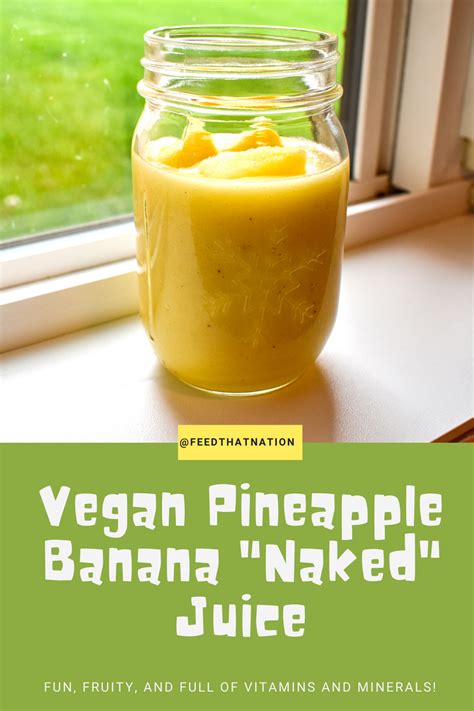 Vegan Pineapple Banana Naked Juice Feed That Nation