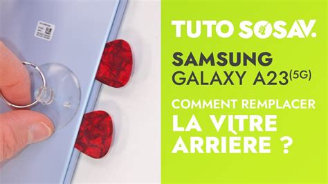 Comment changer la vitre arrière du Samsung Galaxy A23 5G Tuto SOSav