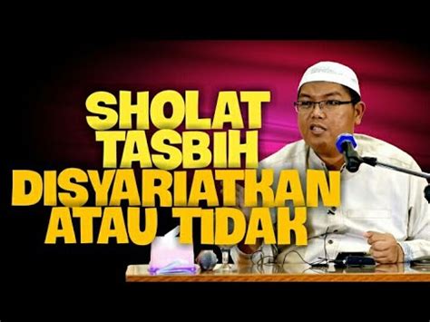 Sholat Tasbih Disyariatkan Atau Tidak Dr Firanda Andirja Ma Youtube