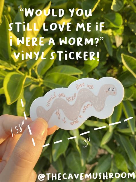 Would You Still Love Me If I Were A Worm Vinyl Sticker Etsy