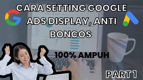 Cara Setting Google Ads Display Anti Boncos Part 1 YouTube