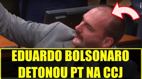 Eduardo Bolsonaro Detona Pt Na Ccj E Pede Pris O Na A Instancia