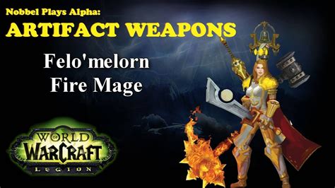 Felomelorn Mage Artifact Legion Alpha Lore Spoilers Youtube