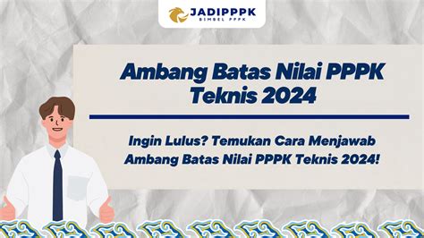 Ambang Batas Nilai Pppk Teknis Ingin Lulus Temukan Cara