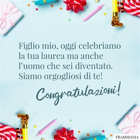 Figlio Mio Oggi Celebriamo La Tua Laurea Ma Anche Luomo Che Sei