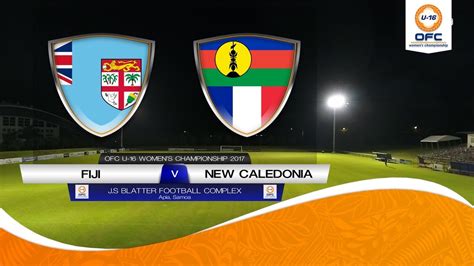 Ofc U 16 Womens Championship Semi 2 Preview Fiji V New Caledonia Youtube