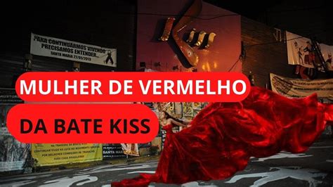 MULHER DE VERMELHO DA BOATE KISS YouTube