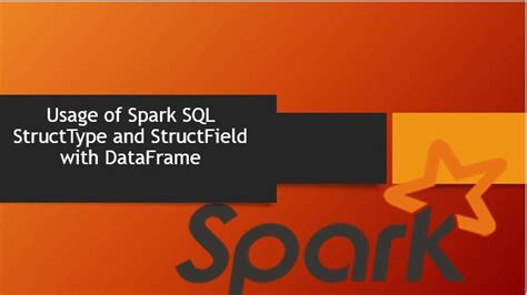 Usage of Spark SQL StructType on DataFrame