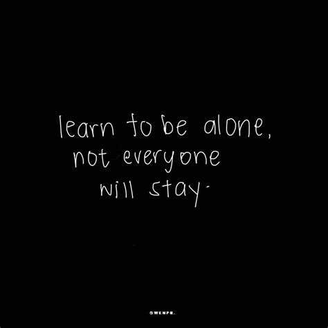 Learn To Be Alone, Not Everyone Will Stay. Pictures, Photos, and Images
