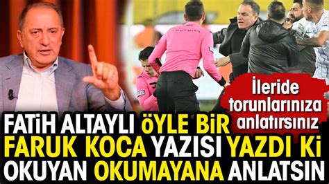 Fatih Altayl Yle Bir Faruk Koca Yaz S Yazd Ki Okuyan Okumayana