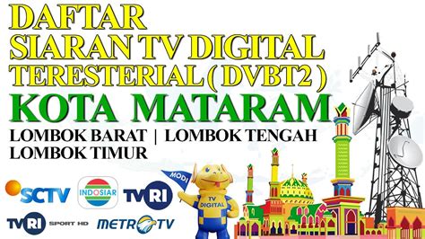 Daftar Siaran Tv Digital Teresterial Dvbt Kota Mataram Youtube