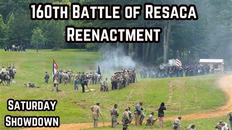 160th Anniversary Battle Of Resaca Reenactment Saturday Showdown Youtube