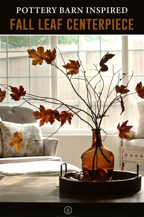 Pottery Barn Inspired DIY Fall Leaf Centerpiece For 20 Pottery Barn