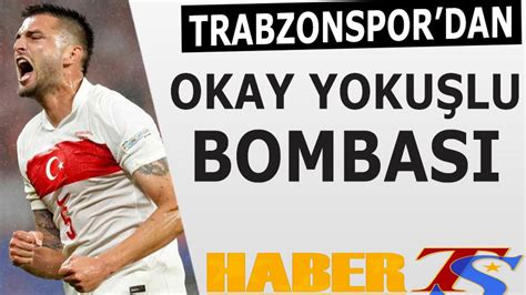 Trabzonspor dan Okay Yokuşlu Bombası Trabzon Haber Trabzonspor