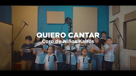 Coro De Ni Os Kair S Quiero Cantar Youtube