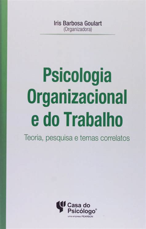 Psicologia Organizacional E Do Trabalho Teoria Pesquisa E Temas Cor