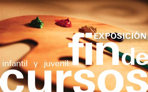 Exposición de fin de cursos Infanti y Juvenil 31 de julio 20 hrs