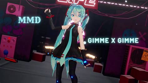 【mmd初音ミク】gimme×gimme【2k60fps】 Youtube