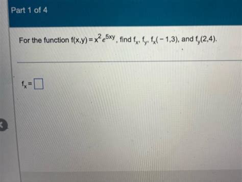 Solved For The Function F X Y X2e5xy Find Fx Fy Fx −1 3