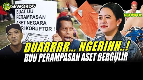 Begawan NGERI BOSS RUU PERAMPASAN ASET BERGULIR SIKAAAT PARA