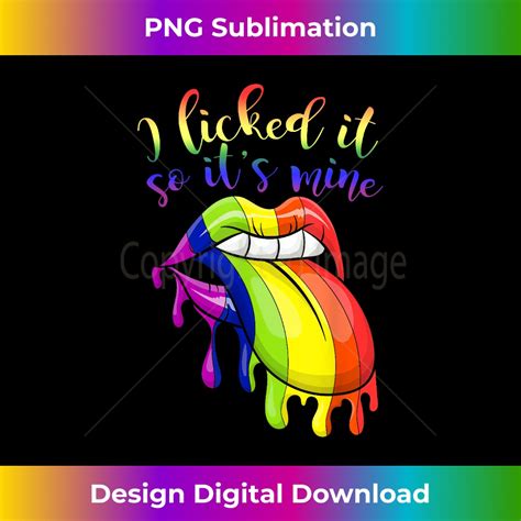 I Licked It So Its Mine Lesbian Gay Pride Gift Rainbow LG Inspire Uplift