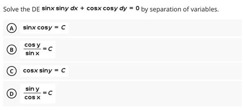 Solved Solve The De Sinx Siny Dx Cosx Cosy Dy 0 By Separation Of Course Hero