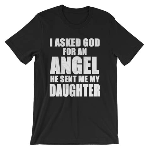 I Asked God For An Angel He Sent Me My Daughter Unisex Short Sleeve