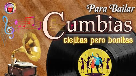 Cumbias Viejitas Pero Bonitas Cumbias De Para Bailar Exitos De Los