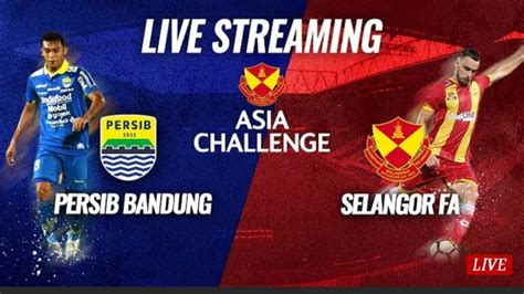 Live Streaming Persib Vs Selangor Fa I Asia Challenge Cup Youtube