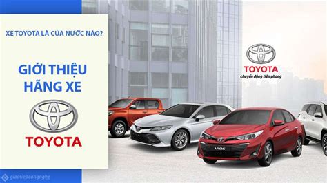 Tìm hiểu về hãng xe Toyota - Những mẫu xe phổ biến của Toyota tại Việt Nam