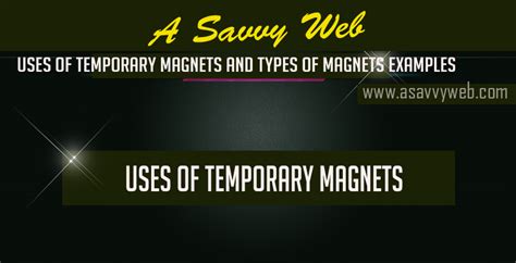 Uses of Temporary Magnets and Types of Magnets Examples - A Savvy Web