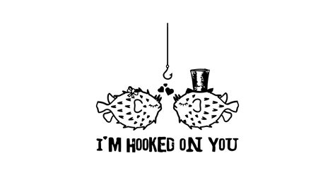 Im Hooked On You Im Hooked On You T Shirt Teepublic