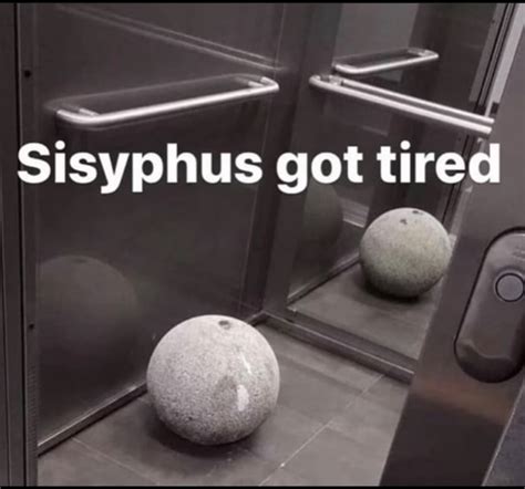 Sisyphus Got Tired I Ifunny Brazil