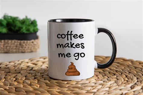 Coffee Makes Me Go Poop Coffee Mug Poop Mug Funny Poop Mug Funny