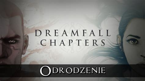 ODRODZENIE Dreamfall Chapters The Final Cut 01 YouTube