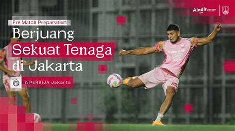 Berjuang Sekuat Tenaga Di Jakarta Pre Match Preparations YouTube