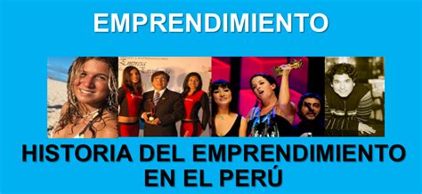 Clic Para Ver Contenido Historia Del Emprendimiento En El Per