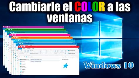 Como Cambiarle El Color A Las Ventanas En Windows 10 Facil Y Rapido