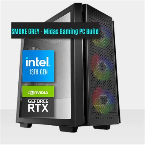 Smoke Grey Midas Gaming Pc Build Intel Core I F Core Rtx