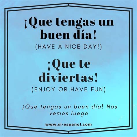 A Sign That Says Que Tengas Un Buen Dia Have A Nice Day