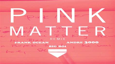 Frank Ocean Ft Andre 3000 Big Boi Pink Matter Remix YouTube