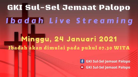 IBADAH UMUM MINGGU 24 JANUARI 2021 GKI SUL SEL JEMAAT PALOPO YouTube