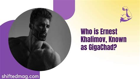 Who Is Ernest Khalimov Known As Gigachad Shifted Magazine