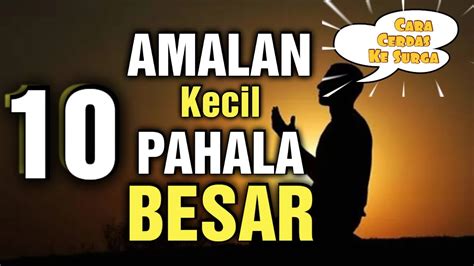 Muslim Harus Tahu Ini Amalan Kecil Dengan Pahala Besar Masuk