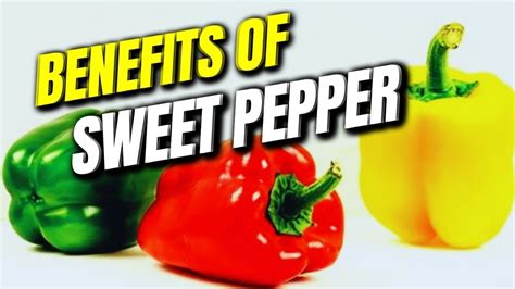 Know The Health Benefits Of Chili Health Benefits Of Sweet Peppers