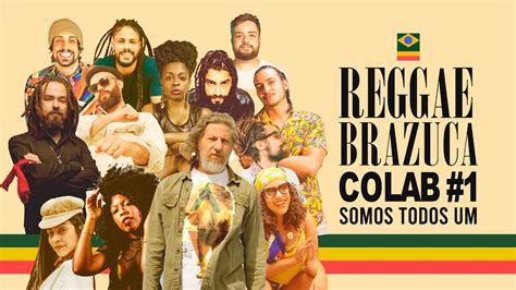 Reggae Brazuca Colab 1 Somos Todos Um 13 Juntos Tribo De Jah Mato