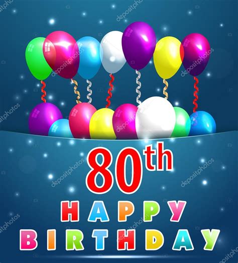 80 Year Happy Birthday Card With Balloons And Ribbons 80th Birthday